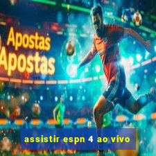 assistir espn 4 ao vivo